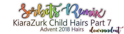 dcwnandout:12 KiaraZurk Child Hairs in Sorbets Remix Updated recolours of my child advent hairs 