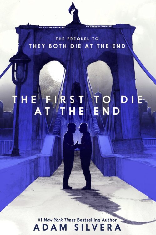 Cover Art | The First to Die at the End by Adam SilveraIn this prequel to #1 New York Times bestsell