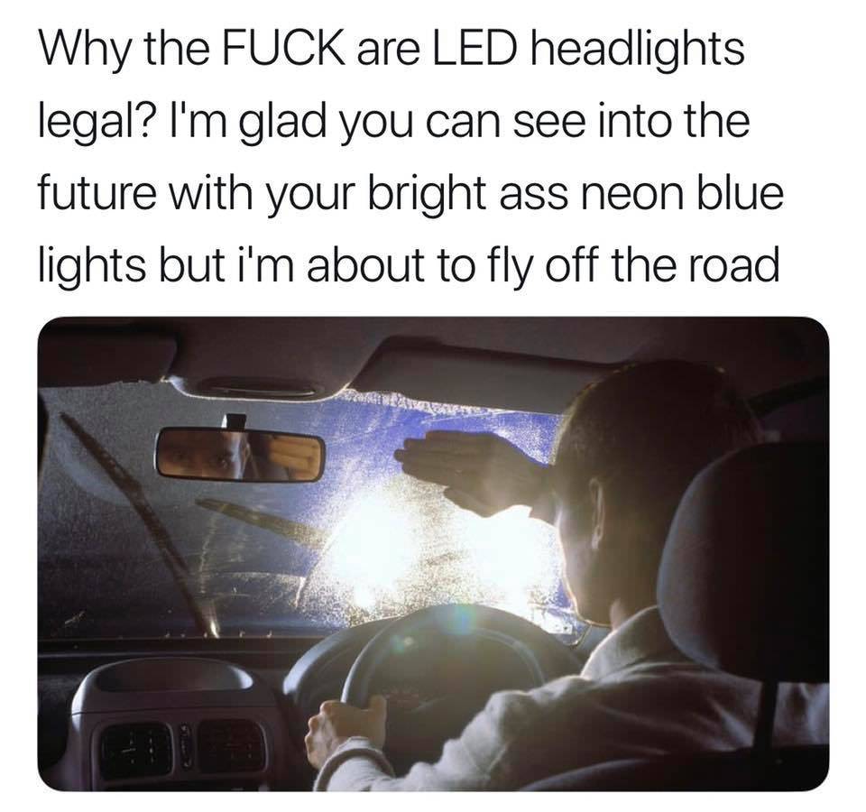 roll1uptwice:    LED&rsquo;s are fine; it&rsquo;s them fake ass Xenon HID&rsquo;s