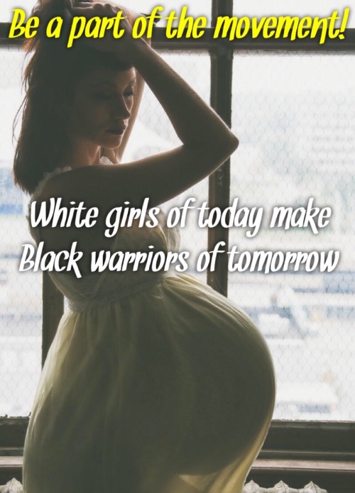 breedbetter:Join the movement - fight white patriarchy - create Black warriors with your body!