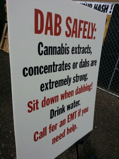 theslightlymadhatter:  weedporndaily:  at The HIGH TIMES US Cannabis Cup, 4/20-21, 2013.  Fun Facts. My first dab was a daywrecking glob served up by Gil from Weedmaps at the 2011 San Francisco Cannabis Cup. The signs are new :P