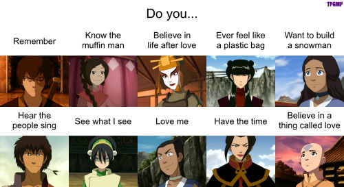 My last song meme ever!  Tag yourself.  I’m either Katara or Jet depending on my moo