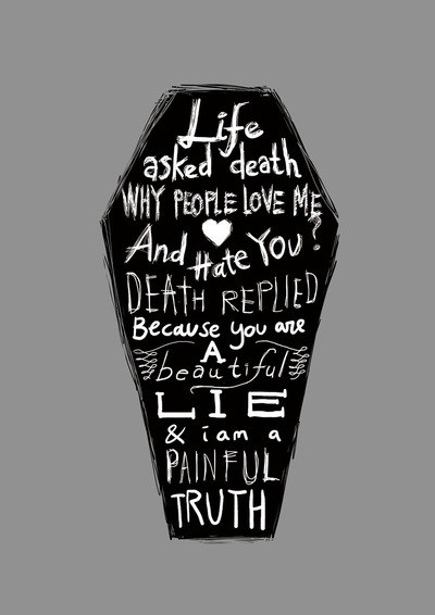 betype:  Life asked death…  