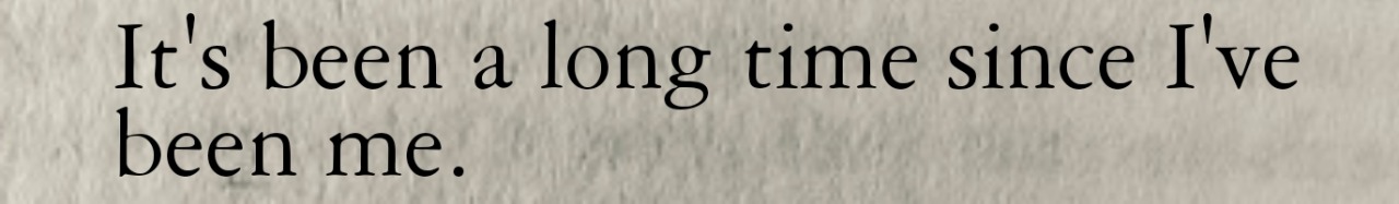 Fernando Pessoa quote: It's been a long time since I've been me.