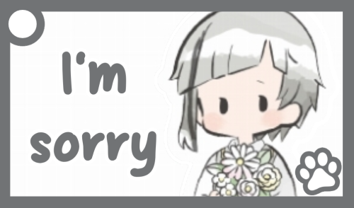 A grey communication card of Atsushi. The text reads: 'I'm sorry'