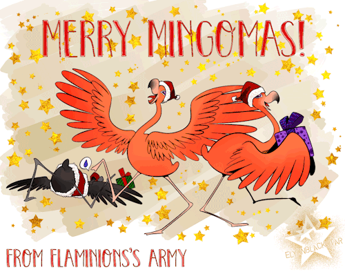  M E R R Y   M I N G O M A S Happy holidays from Flaminions’s army!!! Thank you for your support and