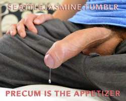 seattlejasmine:  http://seattlejasmine.tumblr.com Precum is the appetizer. #eatcum #eatprecum