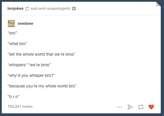 buzzfeed:  *softly* bro 