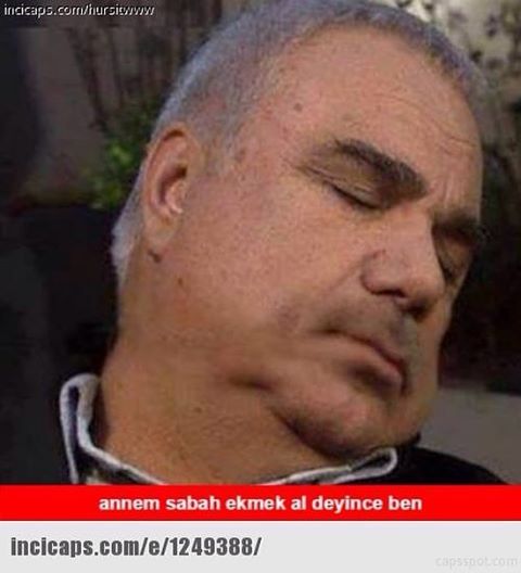 Annem sabah ekmek al deyince ben