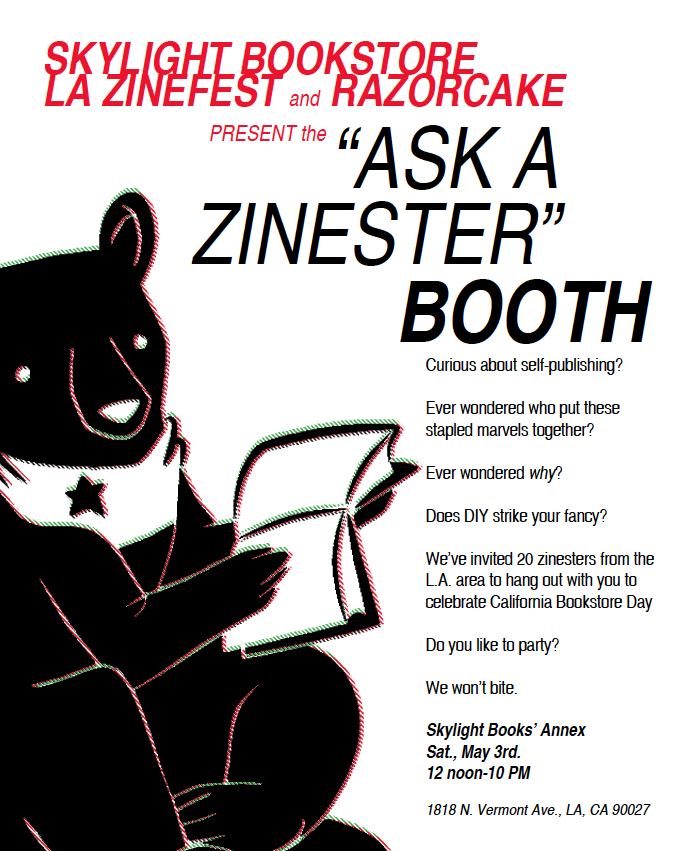 Razorcake/Gorsky Press, Inc. and Skylight Books are teaming up to together to celebrate California Bookstore Day with an “Ask a Zinester” booth at Skylight on Saturday, May 3, from noon to 10 pm. Stop by to meet some new zinesters, ask questions...