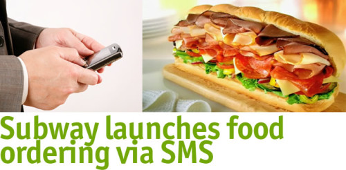 Subway launches food ordering via SMS - Springwise