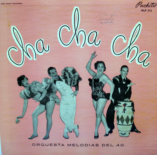 retrophilenet:Orquesta Melodias Del 40 - “Cha Cha Cha,” Puchito MLP 512