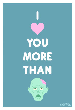 designersof:  I &lt;3 you more than Zombies by Ninjabot This print is now for sale for ฤ for a 13”x19” at TheNinjabot.com Tumblr | Twitter | Facebook | Instagram | Pinterest