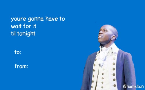 wildegreenlight: hamxlton: some hamiltines for you and your fellow trash  @linmanuel  Valentine&rsqu