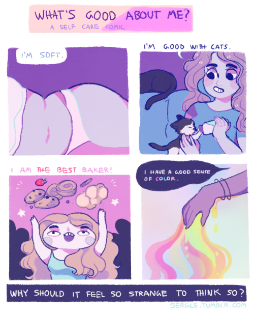 sergle:  a weird piece about letting yourself feel good about things. it always feel so weird to say something good about yourself and not be jokingmaybe practice complimenting yourself in the tags? 