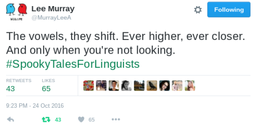 allthingslinguistic:allthingslinguistic:Linguist Twitter had a lot of fun with #SpookyTalesForLingui