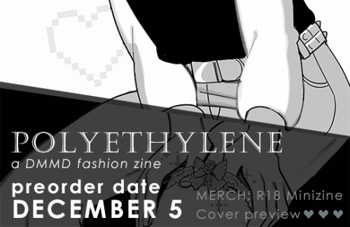 !PREORDER DATE ANNOUNCEMENT!Polyethylene, a DMMD fashion zine, will open preorders on December 5!&nb