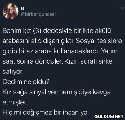 B @birbenguncesi Benim kız...