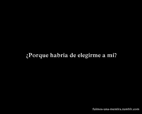 tu-eres-tu-propio-limite:  operatiion-kill-the-bitch:  weonsinapodo:  me da miedo que algun dia se de cuenta de la infinidad de hombres en el mundo mejores que yo :’(  Si quiero saber ¿por qué?  si ella es mas bonita, delgada, simpática, es mejor