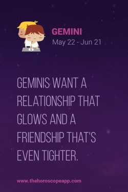 thehoroscopeapp:  The Horoscope AppGeminis want a relationship that glows and a friendship that’s even tighter.