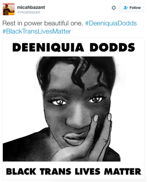 micdotcom:  Deeniquia Dodds, transgender woman, shot dead in D.C. Police are investigating the death of a 22-year-old transgender woman of color, identified as Deeniquia Dodds, who died Wednesday night after she was shot in Washington, D.C., on the Fourth