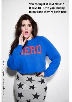 You thought it said NERD?    It says HERO to you, hubby.  In my case they’re both true.    | Caption Credit: Uxorious Husband