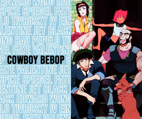 spike-spiegels: @animangacreators CHALLENGE IFAVORITE ANIMANGA ➝ COWBOY BEBOP