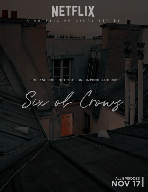 dramiones: NEW TO NETFLIX: THE SIX OF CROWS DUOLOGY (episode format) Based on the novels by Leigh Ba