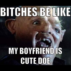 Okay you hubbied up a 2, calm down. 😂 #bitchesbelike #sloth #goonies #memes #myboyfriend #hoesbelike