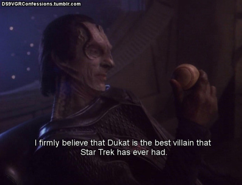 ds9vgrconfessions: Follow | Confess | Archive [I firmly believe that Dukat is the best villain that 