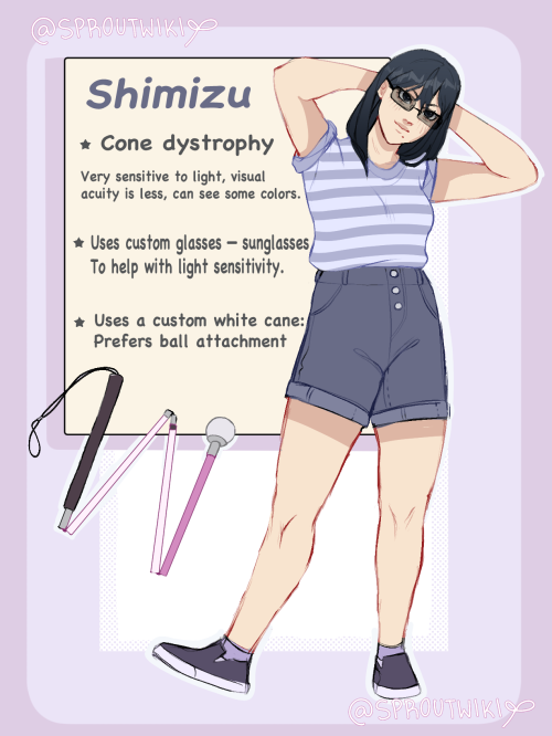 An image of a fair-skinned Japanese girl with straight black hair. She is wearing shaded glasses that are rectangular, and has a mole near her mouth. She is wearing a grey-blue horizontal striped short-sleeved shirt, tucked into dark blue shorts with 3 silver buttons. She is wearing grey-purple slip-on flats with light-purple short socks. She has a foldable white seeing cane next to her, customized to have a pink stripe instead of the classic red.   Text on screen to her left reads: “Shimizu, Cone Dystrophy. Very sensitive to light, visual acuity is less, can see some light. Uses custom glasses — sunglasses to help with light sensitivity. Uses a custom white cane, prefers ball attachment.” End text.