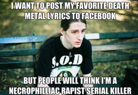count-fenriz-azagthoth:  True  Metalhead problems.