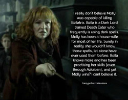 liamgalgey:  notawhatbutawho:ryvenchan:dragoon811:gallifreyan-hallows:harrypotterconfessions:I really don’t believe Molly was capable of killing Bellatrix. Bella is a Dark Lord trained Death Eater who frequently is using dark spells. Molly has been