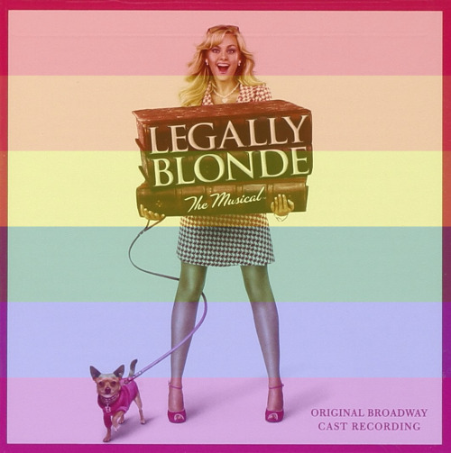 Legally Blonde The Musical (Original Broadway Cast Recording) is claimed by the LGBTQ+ community!(re