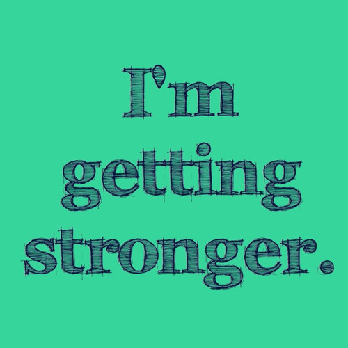 positiveselftalk:  I’m getting stronger… 