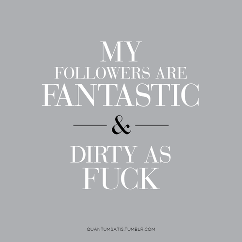 naughty-angel4you:  :)As are those I follow 