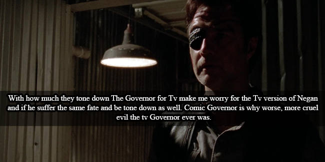 twdamc-confessions:  “  With how much they tone down The Governor for Tv make me