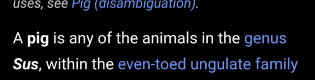 Wikipedia text: "A pig is any of the animals in the genus Sus, within the even-toed ungulate family"