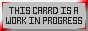 THIS ___ IS A WORK IN PROGRESS Buttons