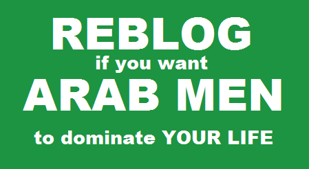 wannabemuslimah: makemeashemaleslut:master4sissy:jerilee42: muslim-arab4white:Something For You To R