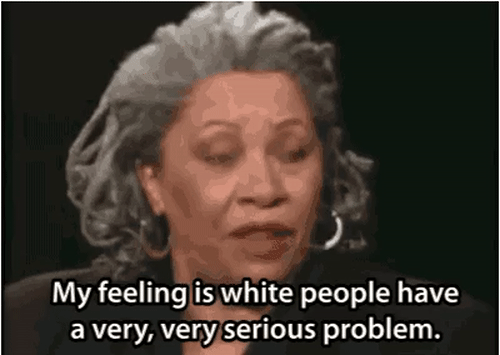 killuo:White people need to fix what they started. These gifs are of Toni Morrison.