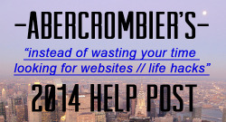 abercrombier:  hello hi whats up so yeah these are some websites i use and they’re really really helpful and as of jan 1st. 2014, they alllll work!!!!! all of them are free, and somethings you could really use, please tell me if you need anything specific