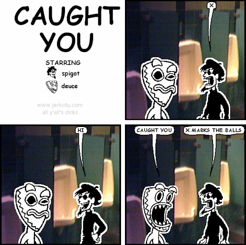 jerkcity:  #5643: caught you 