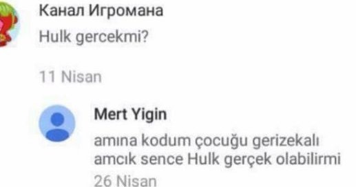 - Hulk gerçek mi?

+ .mına...