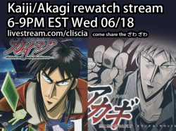 cliscia:  To celebrate the beginning of summer, let’s kick it off with an FKMT revival! Come stream season 1 of Kaiji and Akagi with us this summer and live the gambling apocalypse life. Both new viewers and old fans are welcome. You can come join the