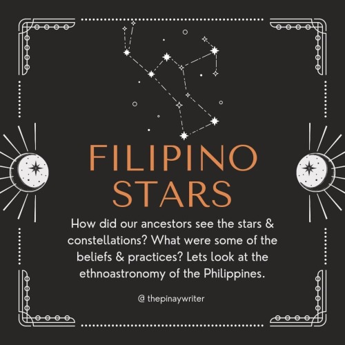 Filipino Ethnoastronomy How did our ancestors see the stars? What did they associate them with? How 