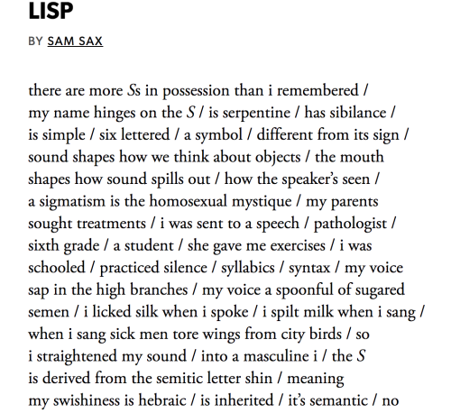 Excerpt from “LISP” by sam sax, one of the 2018 Ruth Lilly and Dorothy Sargent Rosenberg Poetry Fell