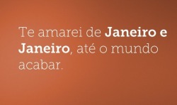 frasesdavida9:  Te amarei de Janeiro a Janeiro