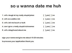 ifoundthecure:  kaoticzombie:  candescentcarter:  Now accepting applications   I’d say yes to all this and I’d still be single.  Boyfriend! Do you agree to these terms and conditions?