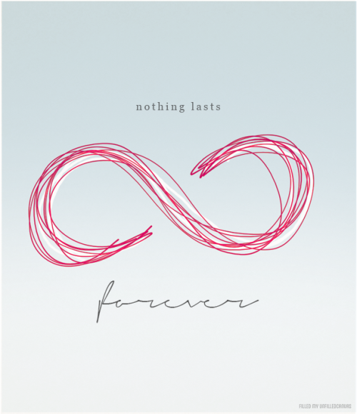 #2 - “Nothing lasts forever”